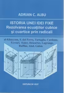 Istoria unei idei fixe. Rezolvarea ecuatiilor cubice si cuartice prin radicali