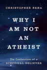 Why I am Not an Atheist