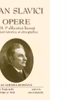 Opere Ioan Slavici. Volumul VII - Publicistica literara. Scrieri istorice si etnografice