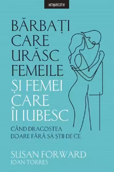 Introspectiv. Barbati Care Urasc Femeile Si Femei Care-I Iubesc.