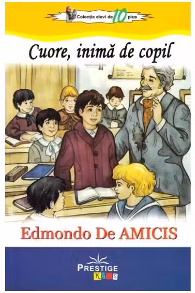 Cuore, inima de copil (Colectia Elevi de 10 plus)