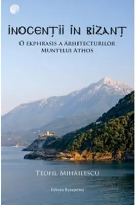 Inocentii in Bizant. O ekphrasis a arhitecturilor Muntelui Athos
