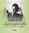 Aureliu Busuioc. Sunt norii albi dar umbra lor e neagra.