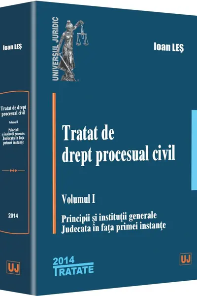 Tratat de drept procesual civil vol.1: Principii și instituții generale