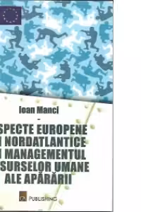 ASPECTE EUROPENE SI NORDATLANTICE IN MANAGEMENTUL RESURSELOR UMANE ALE APARARII