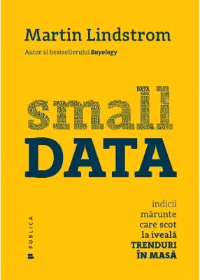 Small Data Indicii marunte care scot la iveala trenduri in masa