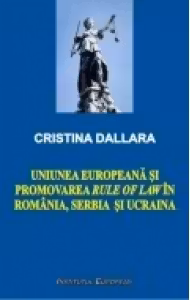 Uniunea Europeana si promovarea Rule of Law in Romania, Serbia si Ucraina
