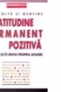 Dezvolta si mentine o atitudine permanent pozitiva in timp ce iti edifici propria afacere