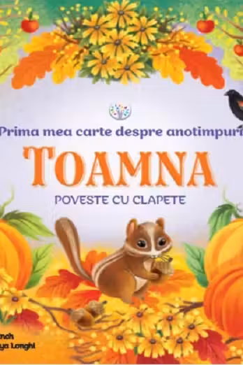 BEBE INVATA. PRIMA MEA CARTE DESPRE ANOTIMPURI. TOAMNA. Poveste cu clapete