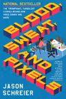 Blood Sweat and Pixels: The Triumphant Turbulent Stories Behind How Video Games Are Made