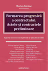 Formarea progresivă a contractului. Actele și contractele preliminare