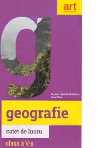 GEOGRAFIE. Caietul elevului. Clasa a V-a