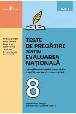 Teste de pregatire pentru EVALUAREA NATIONALA. Limba si literatura romana pentru scolile si sectiile cu predare in limba maghiara, volumul 1 - Anderco Daniela, Ballos Camelia, Bozga Anda