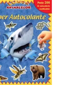 Lumea animalelor, super autocolante. Peste 200 de autocolante reutilizabile
