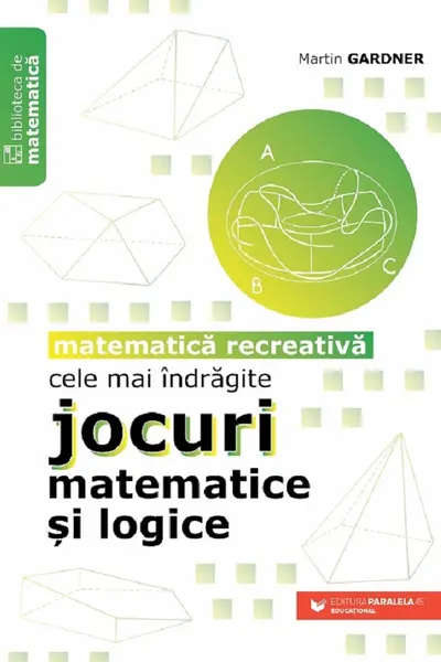 Cele mai indragite jocuri matematice si logice. Matematica recreativa