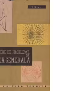 Culegere de probleme de fizica generala, Volumul I, Mecanica. Electricitate. Magnetism