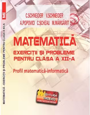 Matematica Exercitii si probleme pentru clasa a 12-a. Profil matematica-informatica