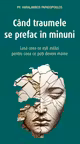 Când traumele se prefac în minuni