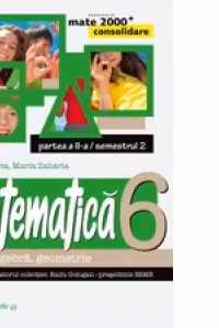 MATEMATICA. ALGEBRA, GEOMETRIE. CLASA A VI-A. CONSOLIDARE. PARTEA A II-A, SEMESTRUL 2 (anul scolar 2014-2015)
