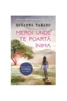 Mergi unde te poarta inima