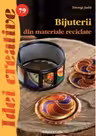 Idei creative 79: Bijuterii din materiale reciclabile