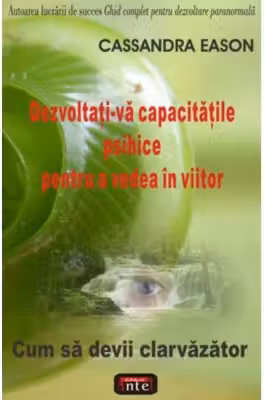 Dezvoltati-va capacitatile psihice pentru a vedea in viitor