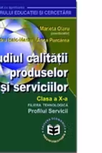Studiul calitatii produselor si serviciilor. Manual pentru clasa a X-a