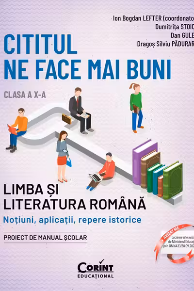 Cititul ne face mai buni. Limba si literatura romana. Notiuni aplicatii repere istorice. Clasa a X-a