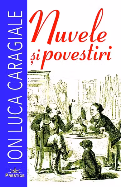 Nuvele si povestiri. Ion Luca Caragiale