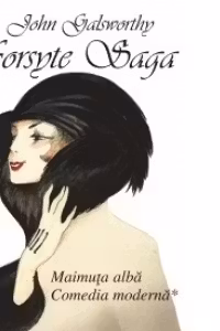 Forsyte Saga vol.IV - Maimuta alba. Comedia moderna I