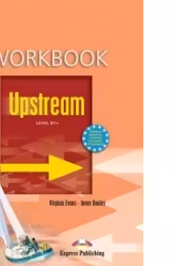 Upstream, Level B1+. Teacher's Workbook Caietul profesorului
