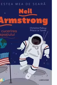 Povestea mea de seara: Neil Armstrong si cucerirea spatiului
