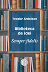 Biblioteca de idei. Semper fidelis