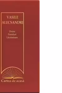 Cartea de acasa nr. 30. Vasile Alecsandri - Doine. Pasteluri. Lacrimioare