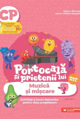 PORTOCALĂ ȘI PRIETENII LUI. Muzică și mișcare. Activități și jocuri distractive pentru clasa pregătitoare
