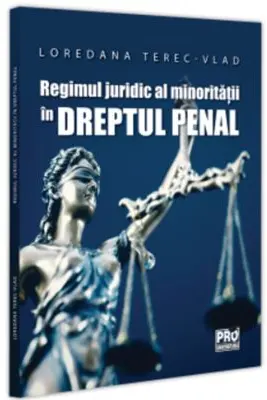 Regimul juridic al minoritatii in dreptul penal