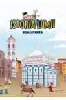 ISTORIA LUMII. RENASTEREA