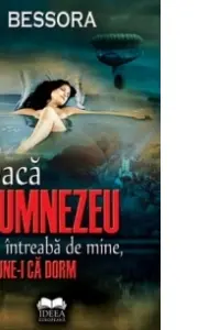 Daca Dumnezeu intreaba de mine, spune-I ca dorm