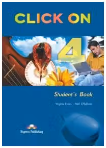 Click On 4, Student Book, Manualul elevului - Virginia Evans, Neil O'Sullivan