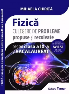 Culegere de probleme propuse si rezolvate. Fizica clasa a 9-a si bacalaureat