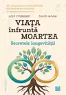 Viaţa înfruntă moartea. Secretele longevităţii