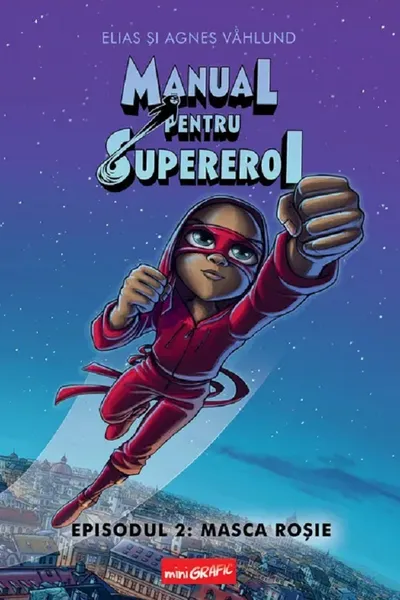 Manual pentru Supereroi. Episodul 2: MASCA ROSIE [cartonat] ......S