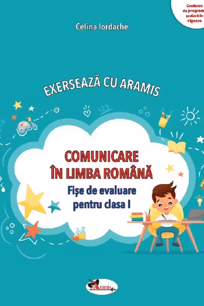 Comunicare in limba romana. Exerseaza cu Aramis - Clasa 1