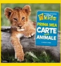 National Geographic kids. Prima mea carte despre animale