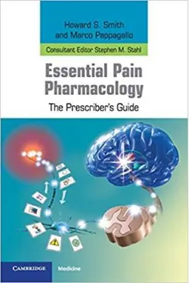 Essential Pain Pharmacology: The Prescriber's Guide - Howard S. Smith, Marco Pappagallo, Stephen M. Stahl