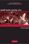 Small Arms Survey 2012: Moving Targets