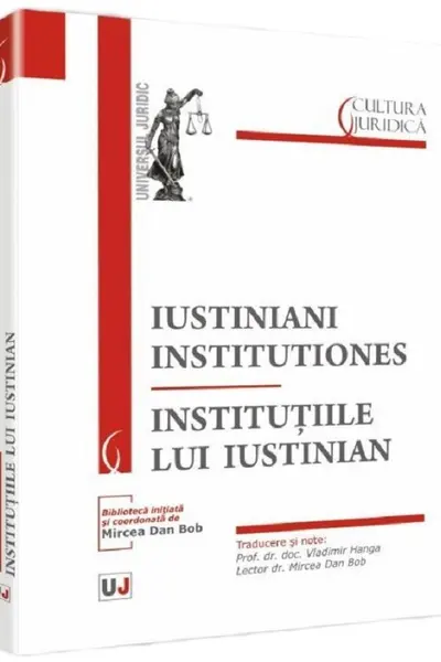 Iustiniani institutiones. Instituțiile lui Iustinian