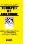 Fundatii de adincime. Modelarea analitica a interactiunii fundatie teren