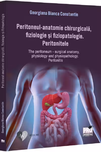 Peritoneul - anatomie chirurgicala, fiziologie si fiziopatologie. Peritonitele The peritoneum - surgical anatomy, physiology and physiopathology. Peritonitis