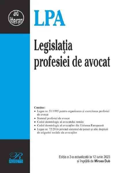 Legislația profesiei de avocat Ed.3 Act.12 iunie 2023